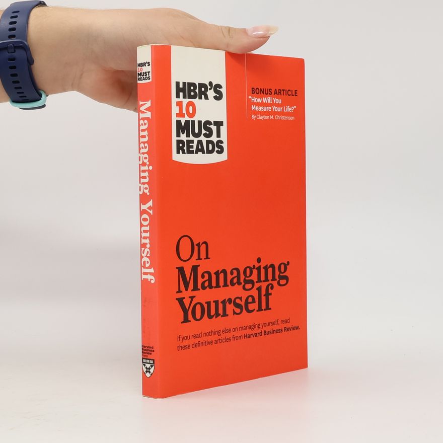 Dominic Houlder On managing yourself : HBR'S 10 must reads