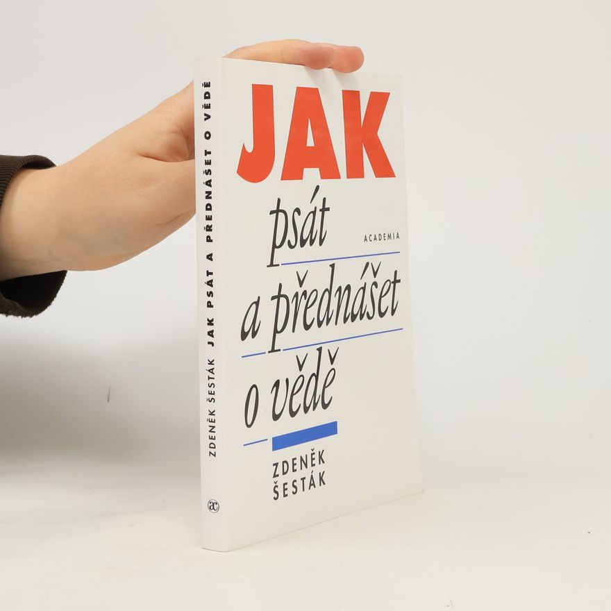 Zdeněk Šesták Jak psát a přednášet o vědě