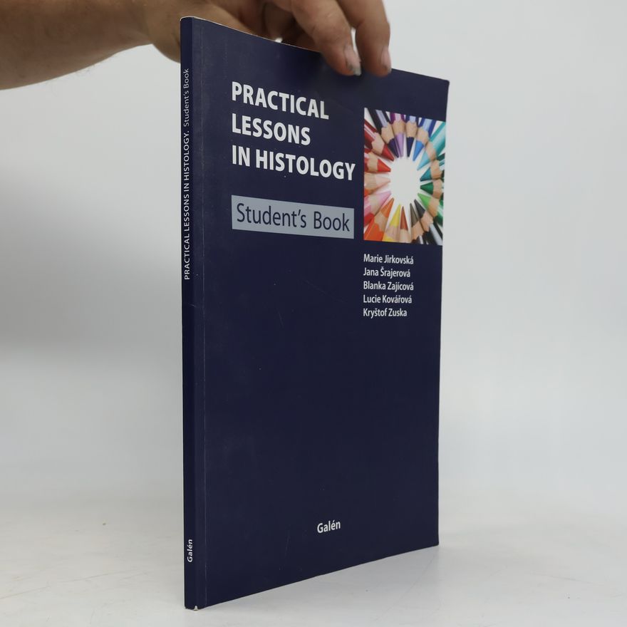 Marie Jirkovská Practical Lessons in Histology : Student's Book