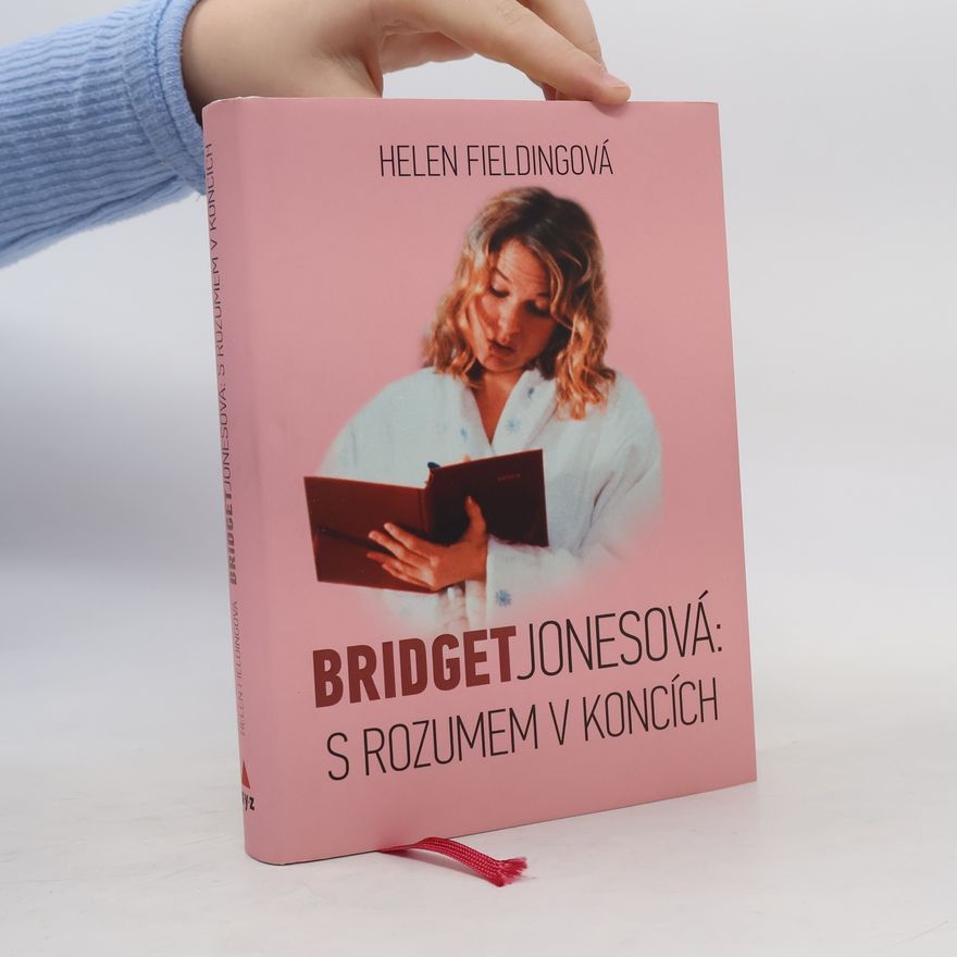 Helen Fielding Bridget Jonesová:. S rozumem v koncích