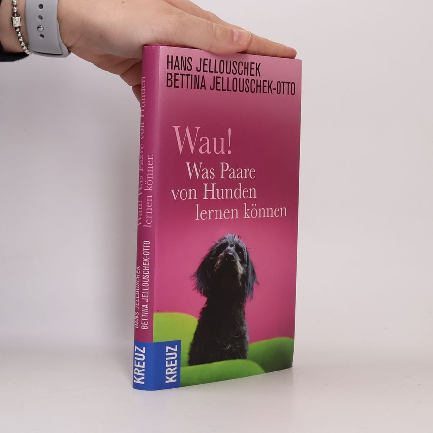 Hans Jellouschek Wau! - Was Paare von Hunden lernen können