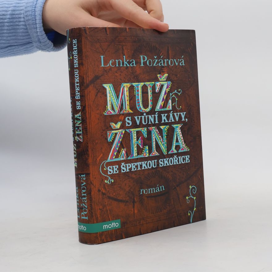 Lenka Požárová Muž s vůní kávy, žena se špetkou skořice