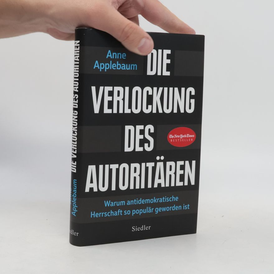 Anne Applebaum Die Verlockung des Autoritären
