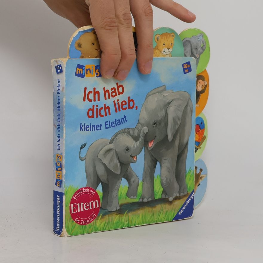 Ana Weller ministeps Bücher: Ich hab dich lieb, kleiner Elefant!: Ab 18 Monaten