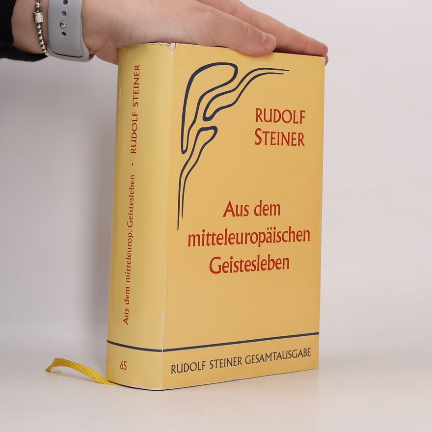 Rudolf Steiner Rudolf Steiner Gesamtausgabe - 65: Aus dem mitteleuropäischen Geistesleben