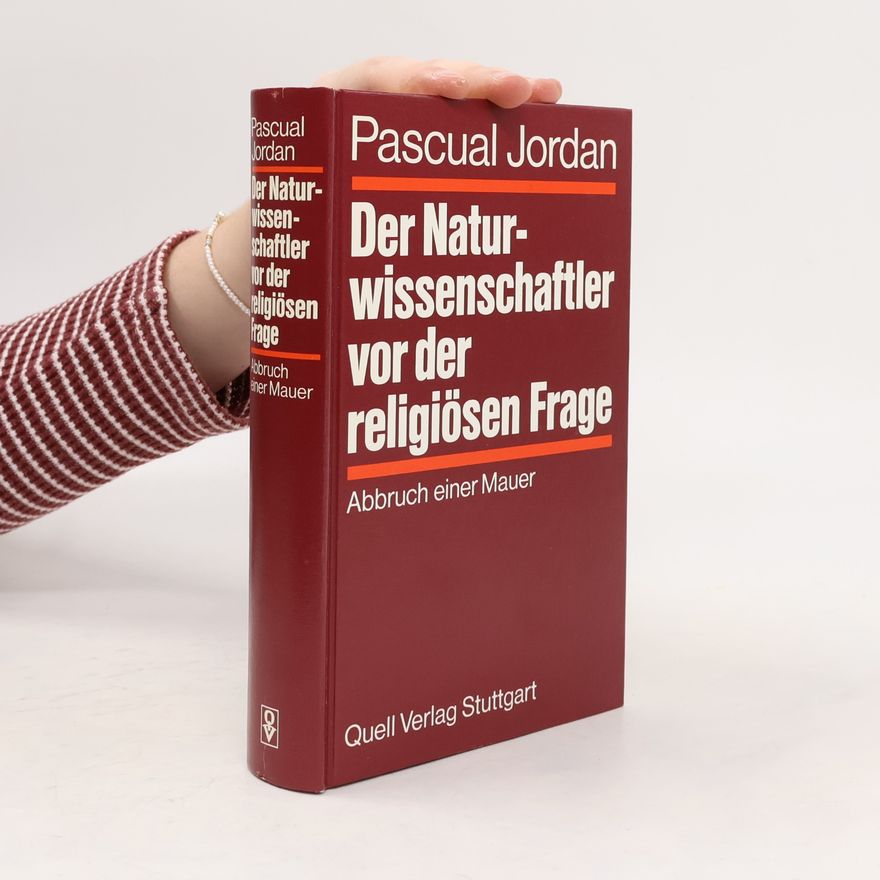 Pascual Jordan Der Naturwissenschaftler vor der religiösen Frage