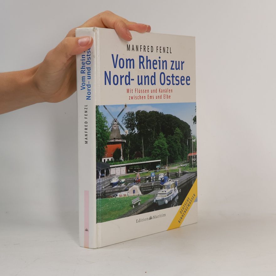 Manfred Fenzl Vom Rhein zur Nord- und Ostsee