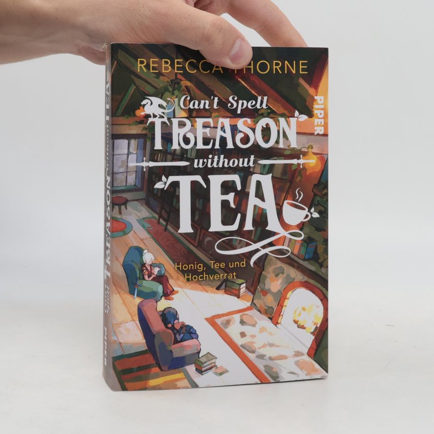 Rebecca Thorne Can’t Spell Treason Without Tea. Honig, Tee und Hochverrat | Ein High Fantasy-Roman, aufgebrüht mit Liebe