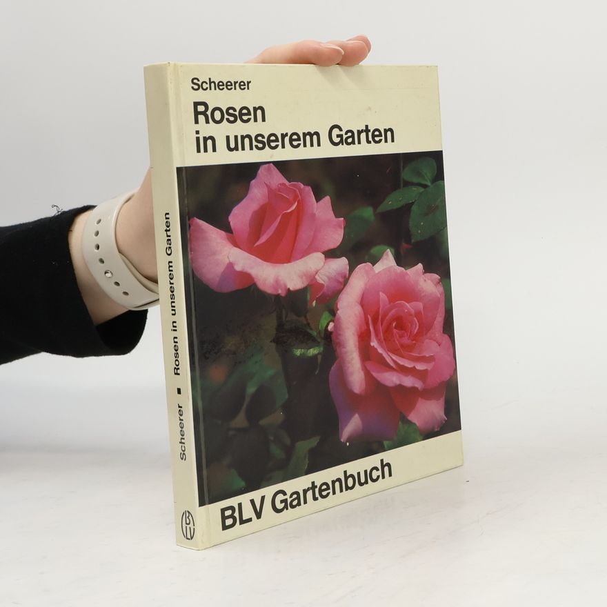 Oskar Scheerer Rosen in unserem Garten
