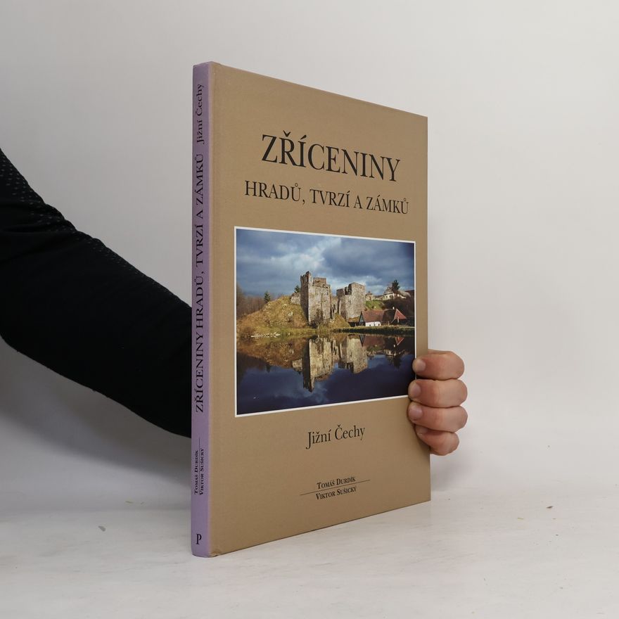 Viktor Sušický Zříceniny hradů, tvrzí a zámků : Jižní Čechy