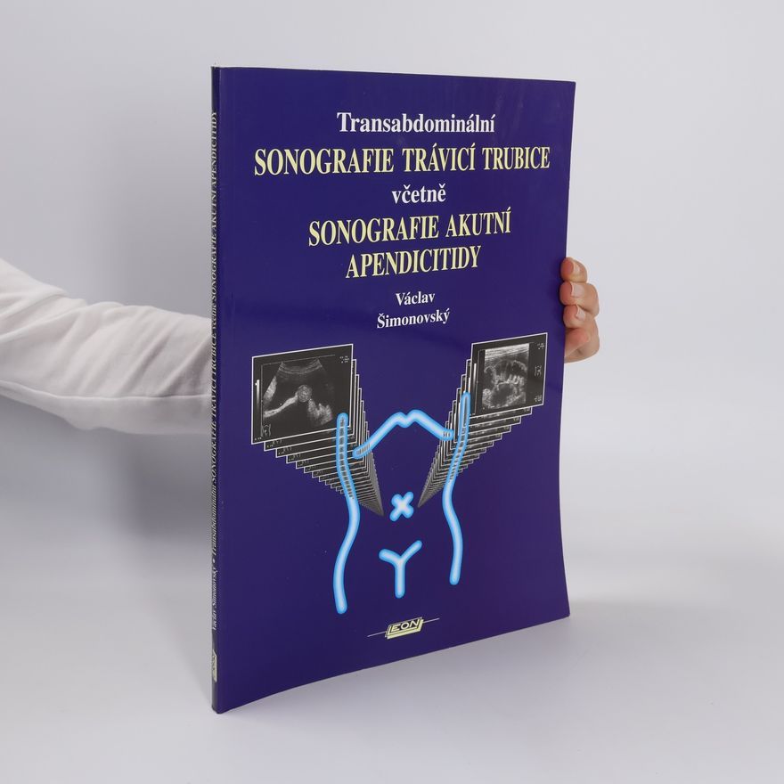 Václav Šimonovský Transabdominální sonografie trávicí trubice včetně sonografie akutní apendicitidy