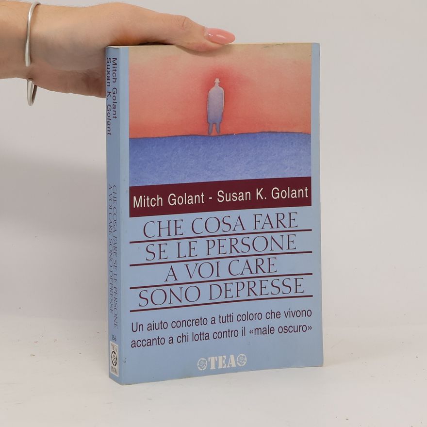 Susan K. Golant Pratica - 156: Che cosa fare se le persone a voi care sono depresse