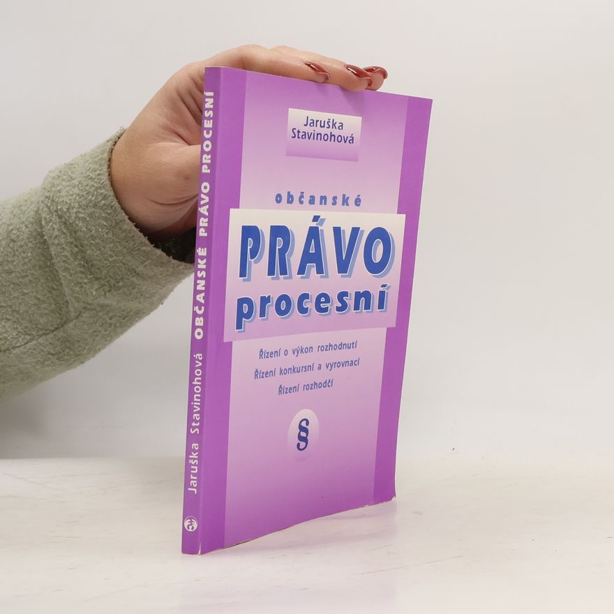 Jaruška Stavinohová Občanské právo procesní : řízení o výkon rozhodnutí, řízení konkursní a vyrovnací, řízení rozhodčí