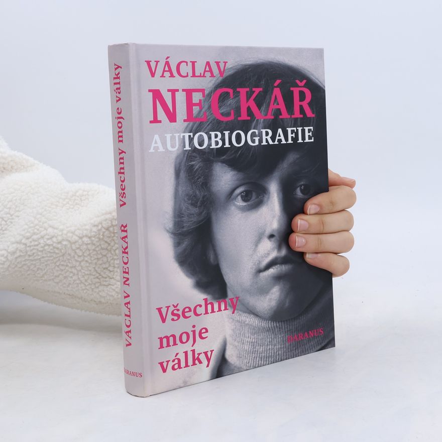 Václav Neckář Václav Neckář. Autobiografie. Všechny moje války