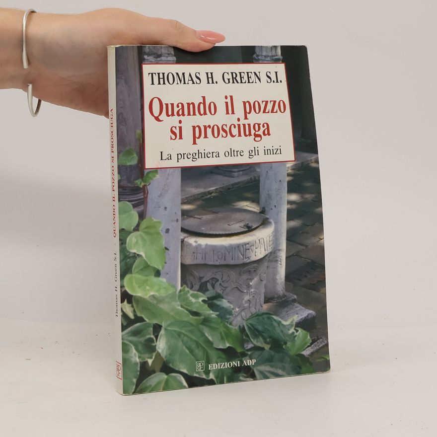 Thomas H. Green S.I. Quando il pozzo si prosciuga. La preghiera oltre gli inizi