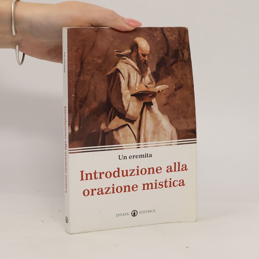 Un eremita Spiritualità come, dove, quando: Introduzione alla orazione mistica