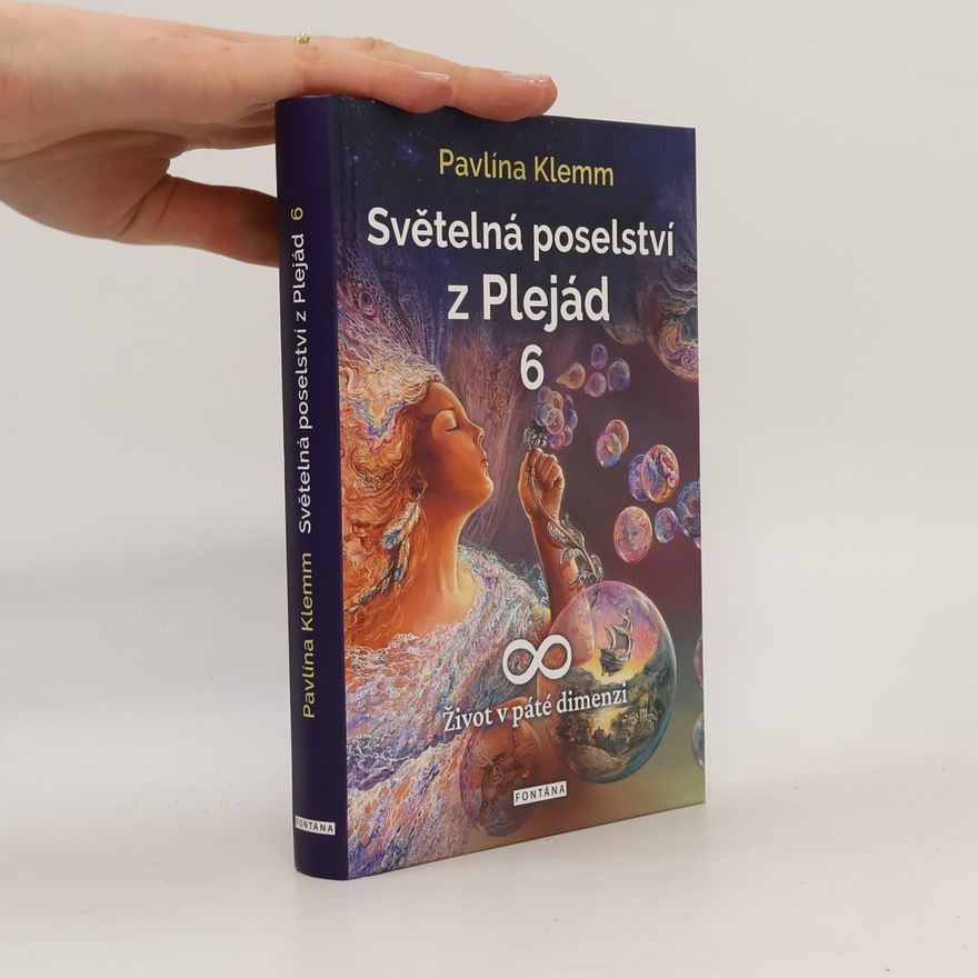 Pavlína Klemm Světelná poselství z Plejád 6: Život v páté dimenzi