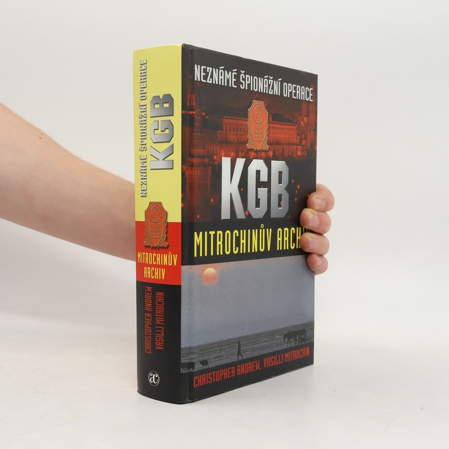 Christopher M. Andrew Neznámé špionážní operace KGB. Mitrochinův archiv