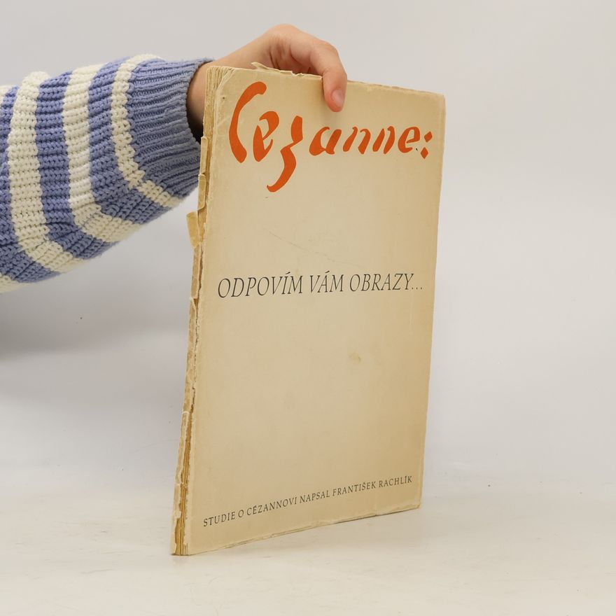 František Rachlík Cezanne: Odpovím vám obrazy...