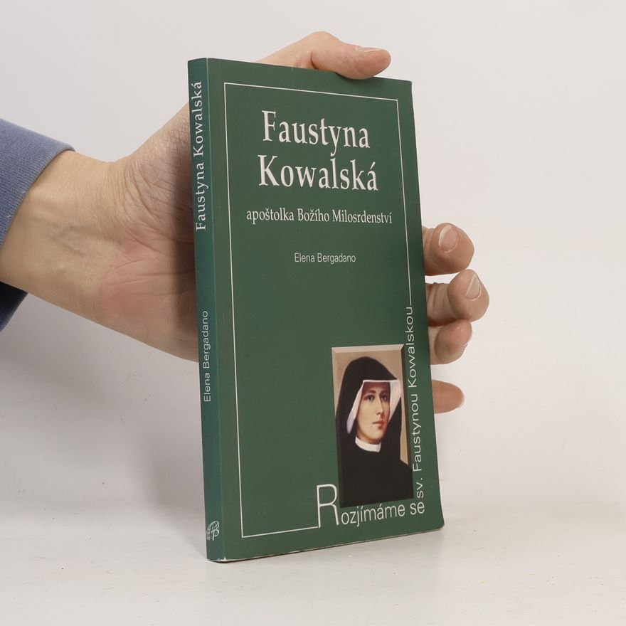 Elena Bergadano Faustyna Kowalská, apoštolka Božího Milosrdenství