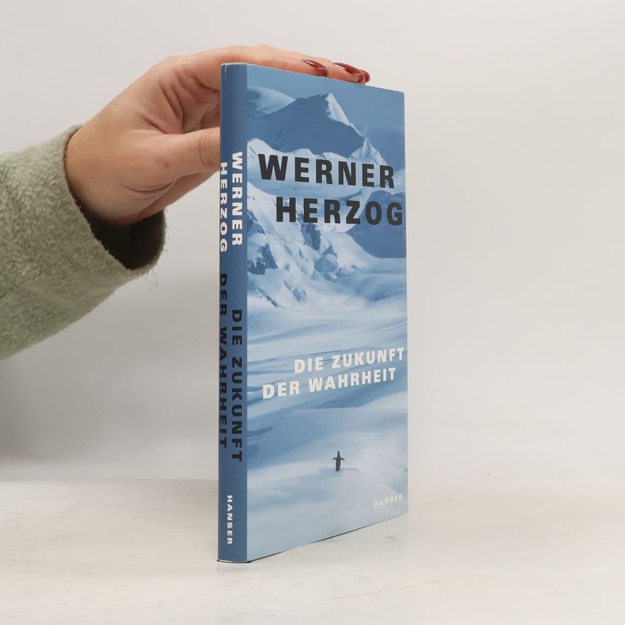 Werner Herzog Die Zukunft der Wahrheit