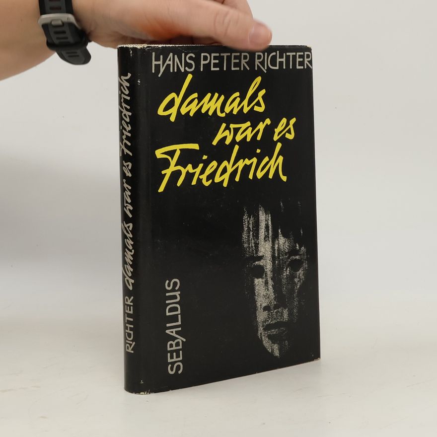 Hans Peter Richter Damals war es Friedrich