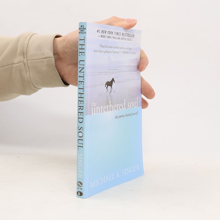 Michael A. Singer The untethered soul. The journey beyond yourself