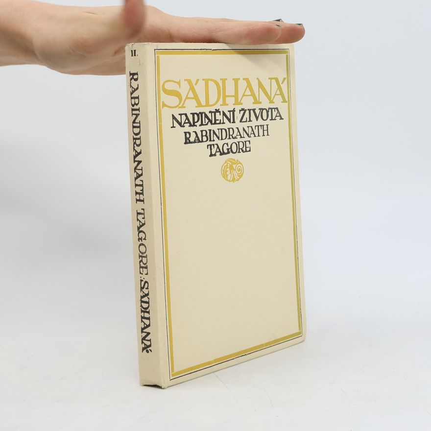 Rabindranath Tagore Sádhaná. Naplnění života