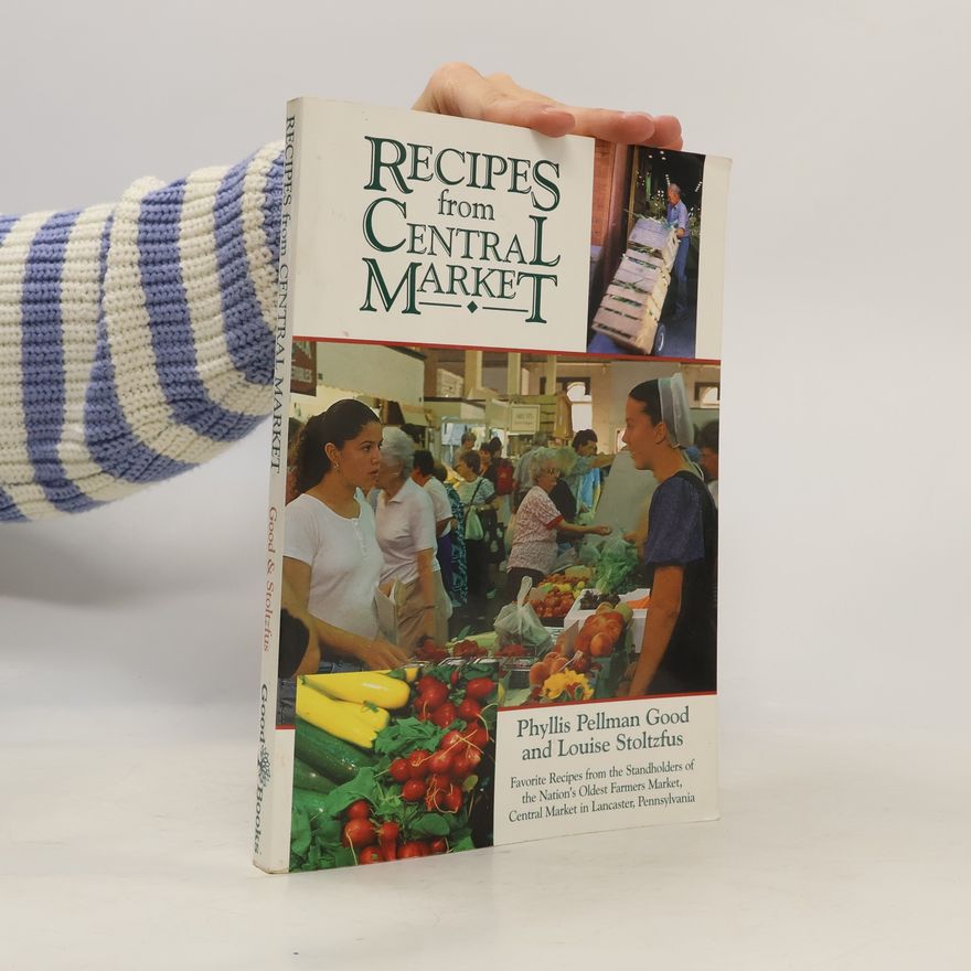 Louise Stoltzfus Recipes from Central Market