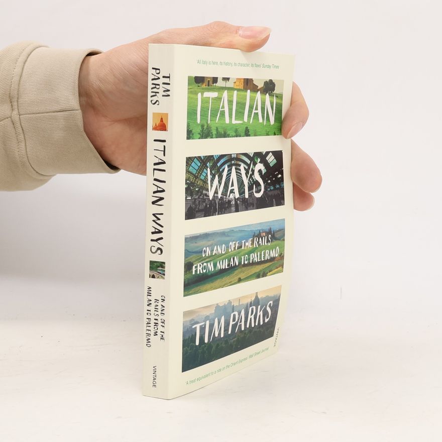 Tim Parks Italian ways : on and off the rails from Milan to Palermo