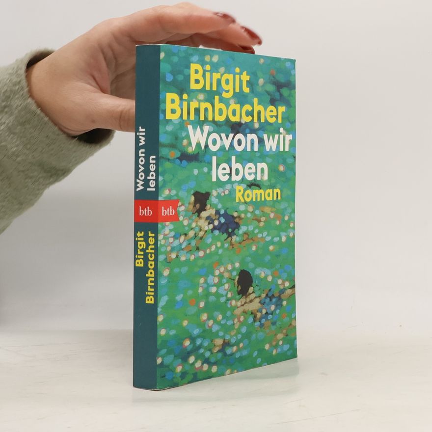 Birgit Birnbacher Wovon wir leben