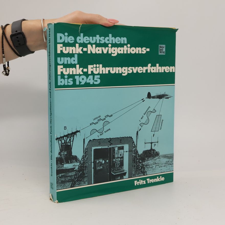 Fritz Trenkle Die deutschen Funk-Navigations- und Funk-Führungsverfahren bis 1945 [neunzehnhundertfünfundvierzig]