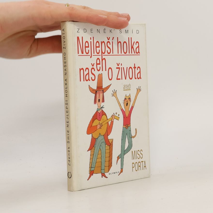 Zdeněk Šmíd Nejlepší holka našeho života aneb Miss Porta