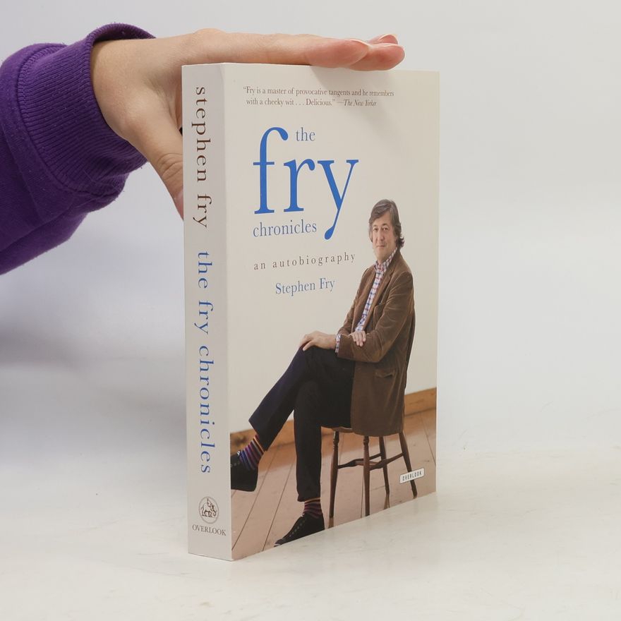 Stephen Fry The Fry Chronicles. An Autobiography