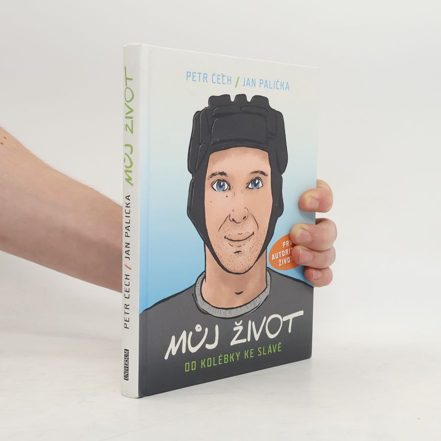 Petr Čech Můj život: Od kolébky ke slávě