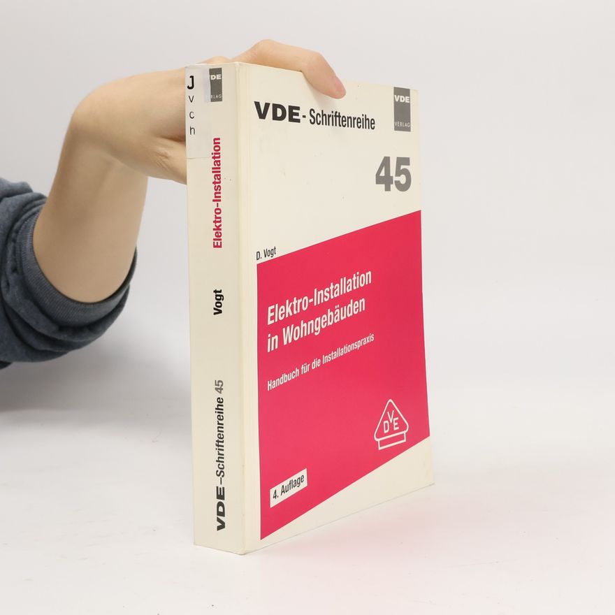 Dieter Vogt Elektro-Installation in Wohngebäuden. Handbuch für die Installationspraxis - 4. Auflage