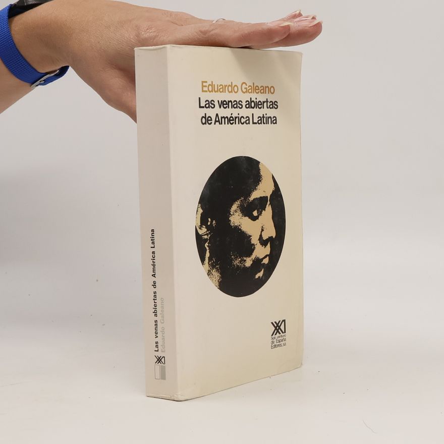 Eduardo Galeano Las venas abiertas de América Latina