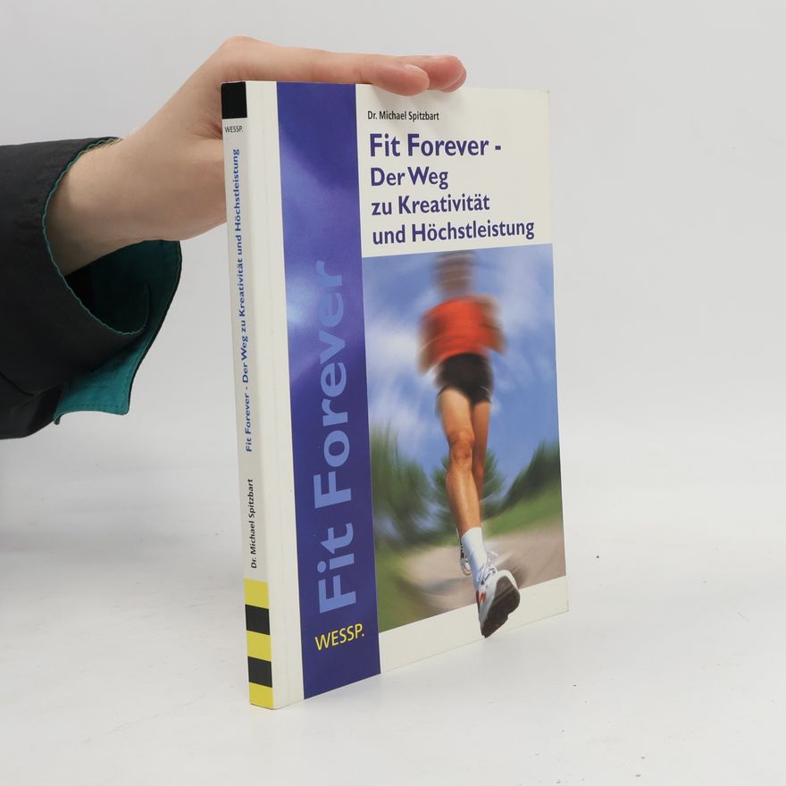 Michael Spitzbart Fit forever - 3 Säulen für ihre Leistungsfähigkeit