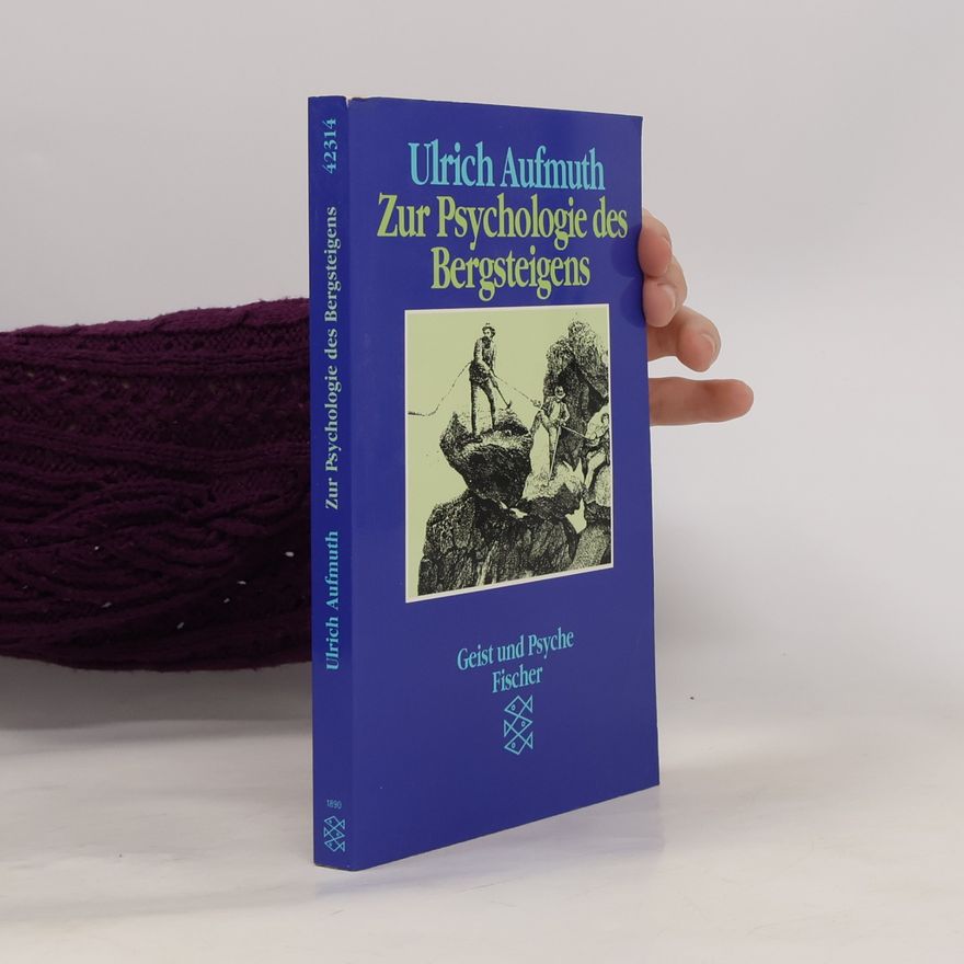 Ulrich Aufmuth Zur Psychologie des Bergsteigens