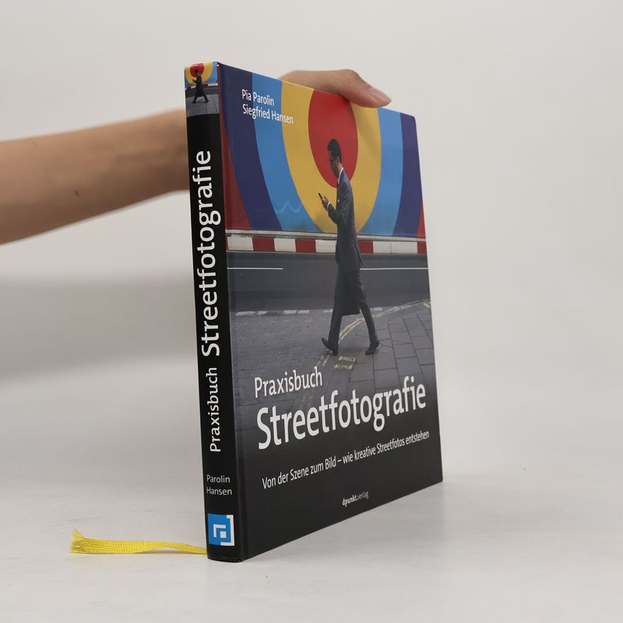 Siegfried Hansen Praxisbuch Streetfotografie. Von der Szene zum Bild – wie kreative Streetfotos entstehen