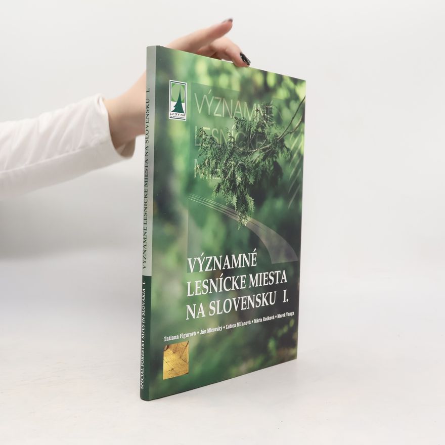 Marek Vanga Významné lesnícke miesta na Slovensku I. / Special forestry sites in Slovakia I.