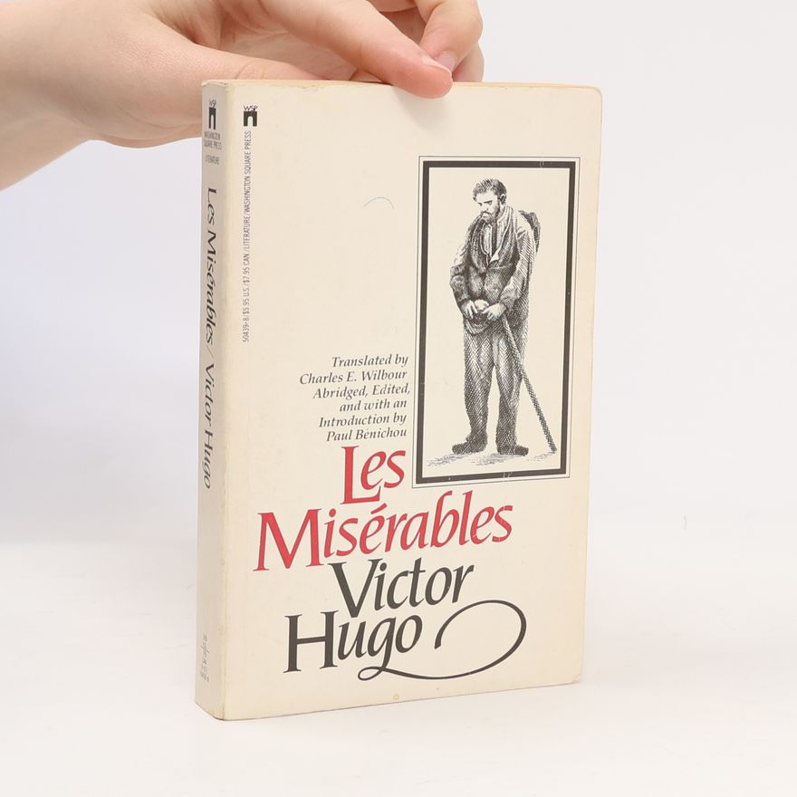 Charles E. Wilbour Les Misérables - Translated by Charles E. Wilbour Abridged, Edited, and with an Introduction by Paul Bénichou