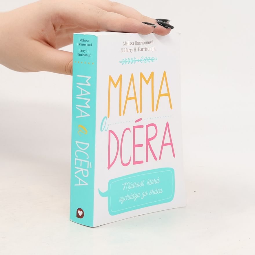 Harry H. Harrison Jr. Mama a dcéra: Múdrosť, ktorá vychádza zo srdca