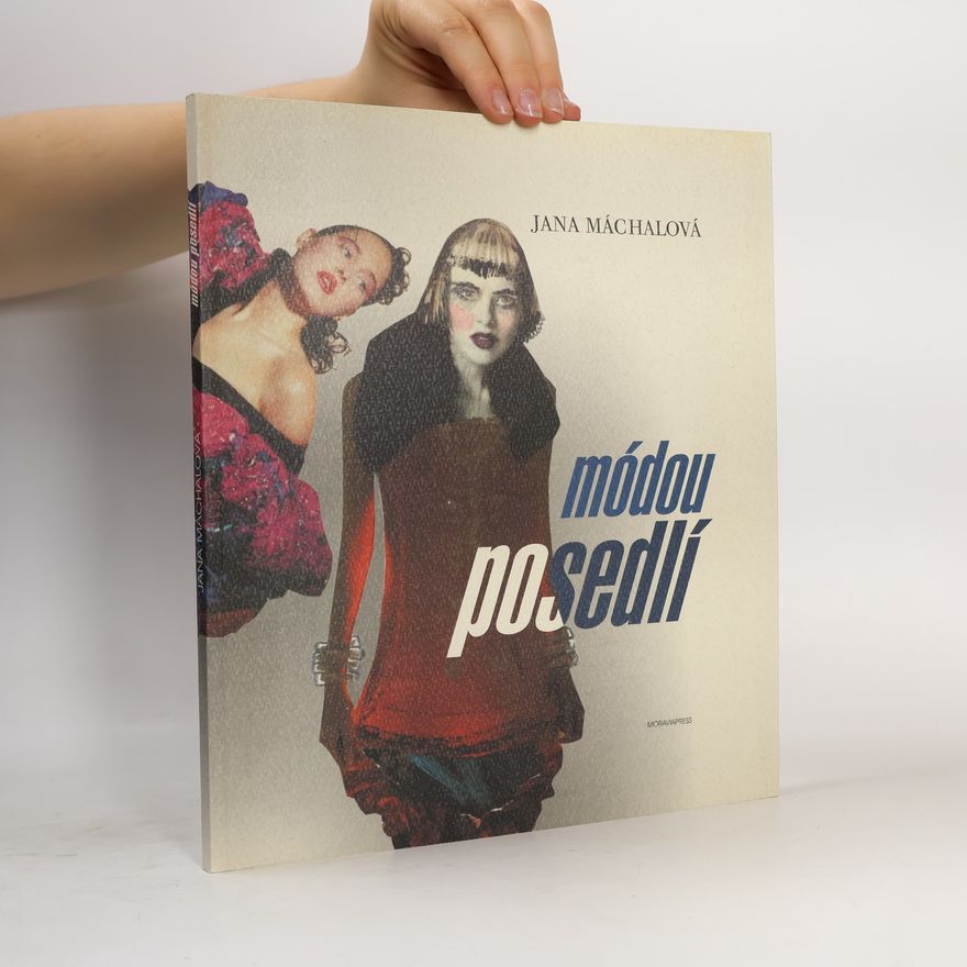 Jana Máchalová Módou posedlí. Čtení o módě 20. století
