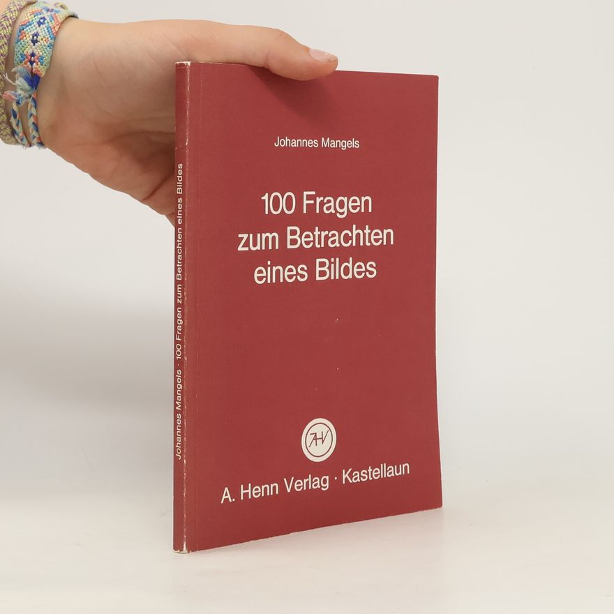 Johannes Mangels 100 Fragen zum Betrachten eines Bildes