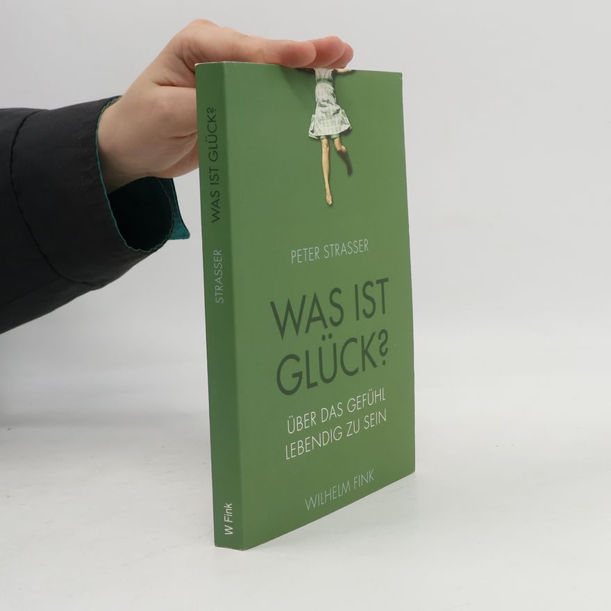 Peter Strasser Was ist Glück?