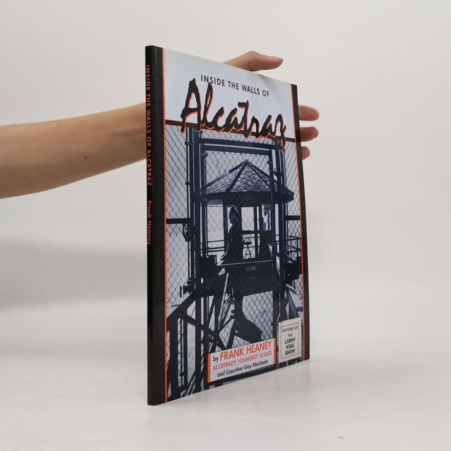 Frank Heaney Inside the Walls of Alcatraz