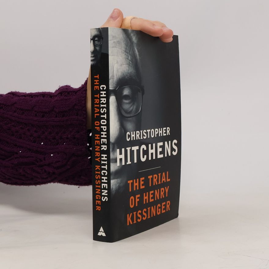 Christopher Hitchens The Trial of Henry Kissinger