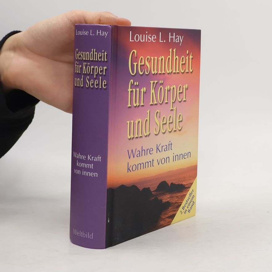 Louise Lynn Hay Gesundheit für Körper und Seele
