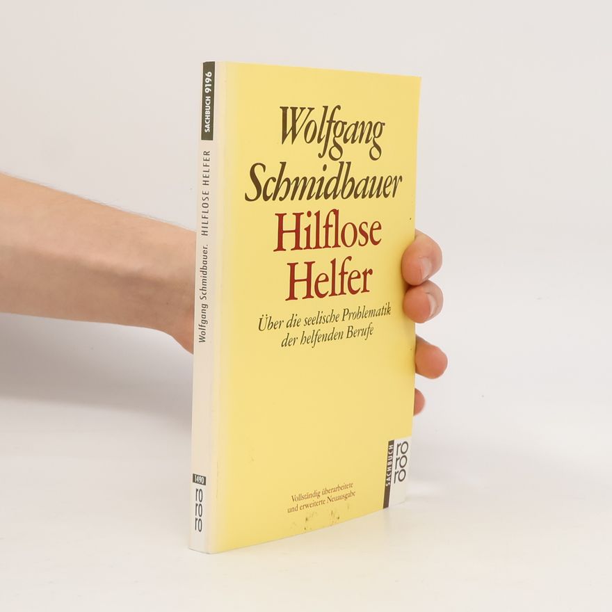 Dr. Wolfgang Schmidbauer Hilflose Helfer